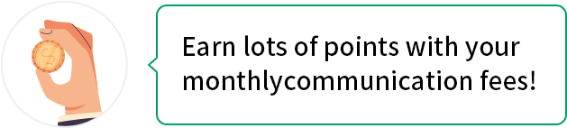 Earn lots of points with your monthlycommunicaton fees!