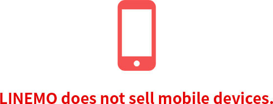 LINEMO does not sell mobile devices.