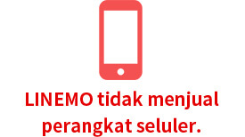 LINEMO tidak menjual perangkat seluler.