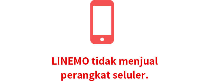 LINEMO tidak menjual perangkat seluler.