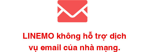 LINEMO không hỗ trợ dịch vụ email của nhà mạng.
